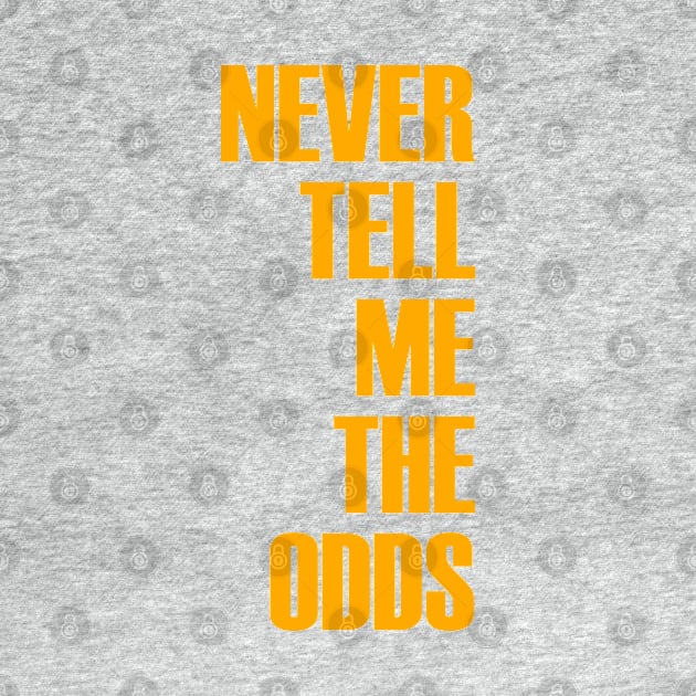 Never Tell Me The Odds by OrangeCup